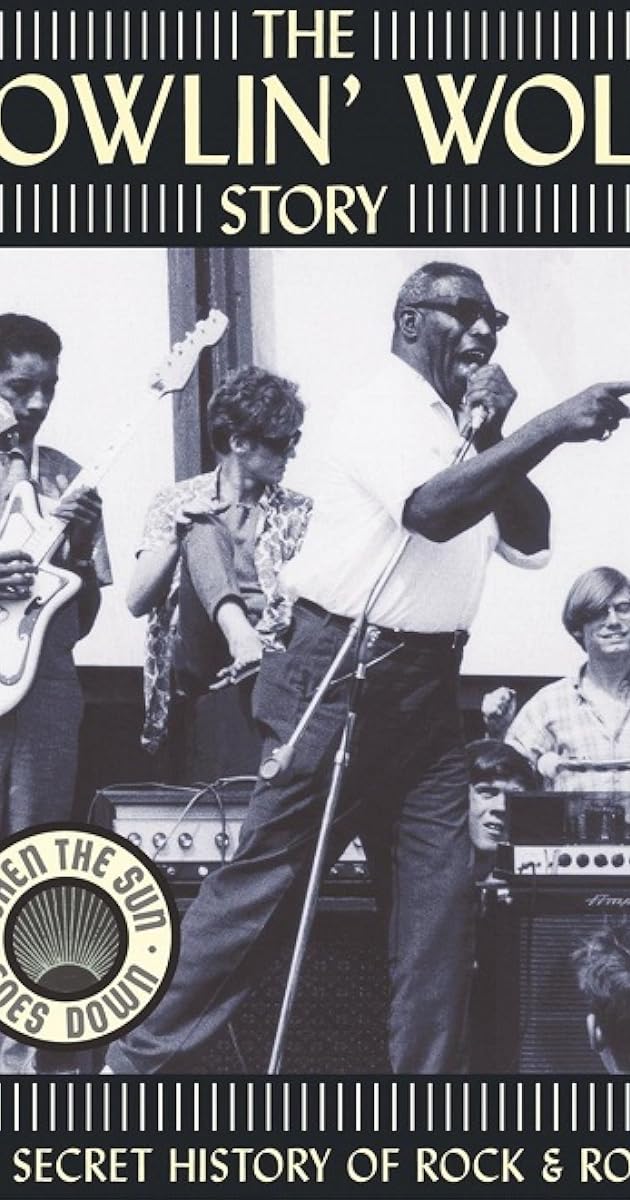 The Howlin' Wolf Story: The Secret History of Rock & Roll