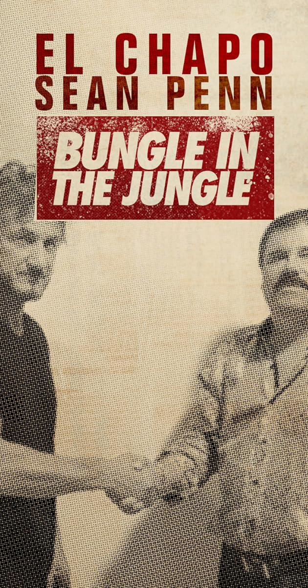 El Chapo & Sean Penn: Bungle in the Jungle