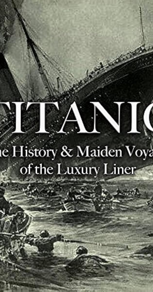Titanic: The History & Maiden Voyage of the Luxury Liner