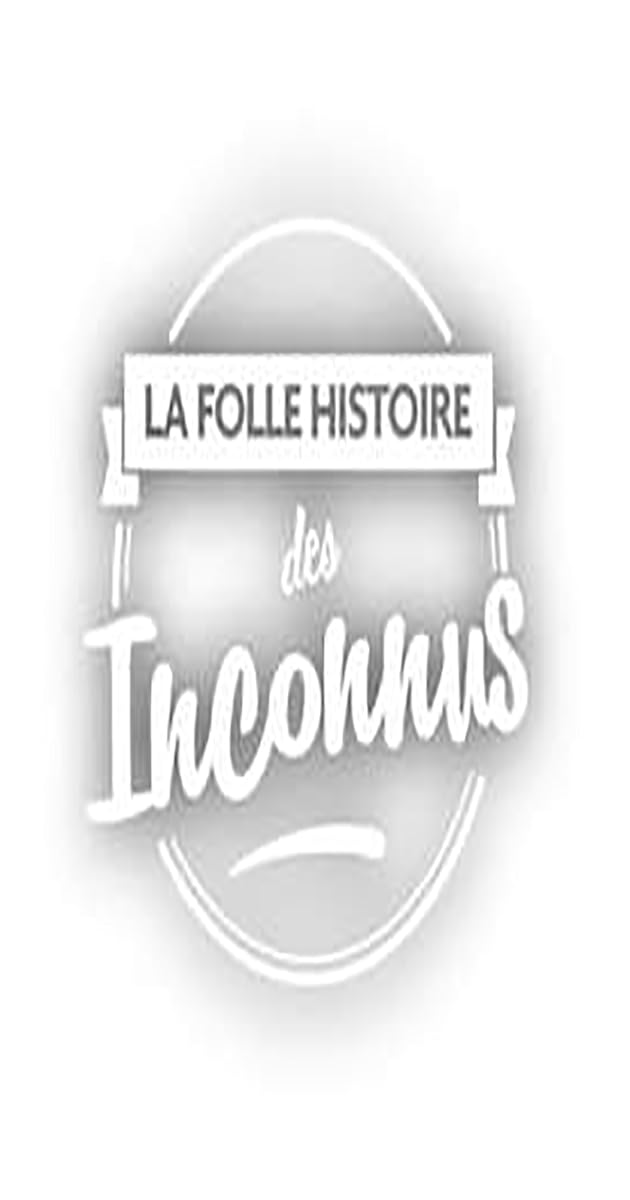 La folle histoire des Inconnus