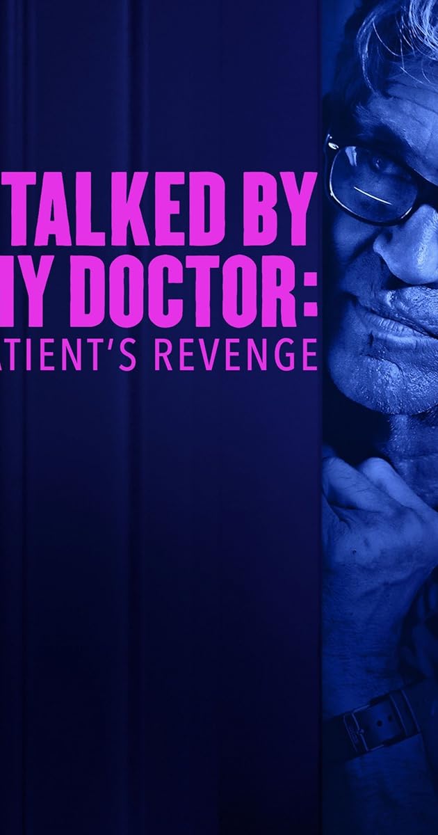 Stalked by My Doctor: Patient's Revenge