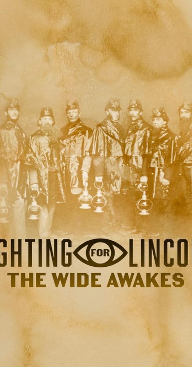 Fighting for Lincoln: The Wide Awakes