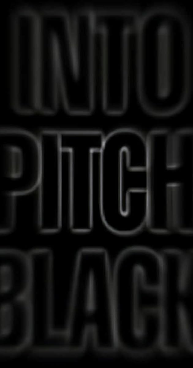 Into Pitch Black