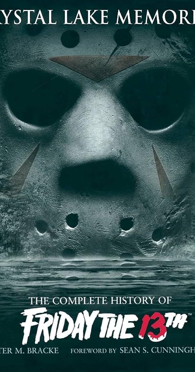 Crystal Lake Memories: The Complete History of Friday the 13th