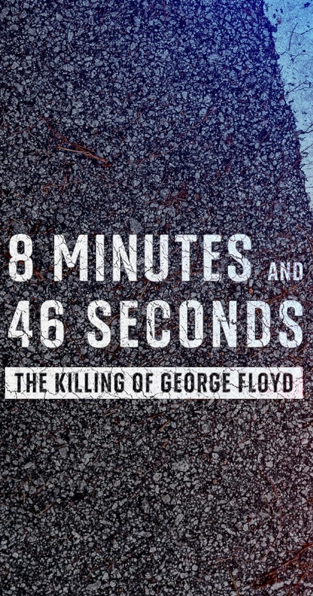 8 Minutes and 46 Seconds: The Killing of George Floyd