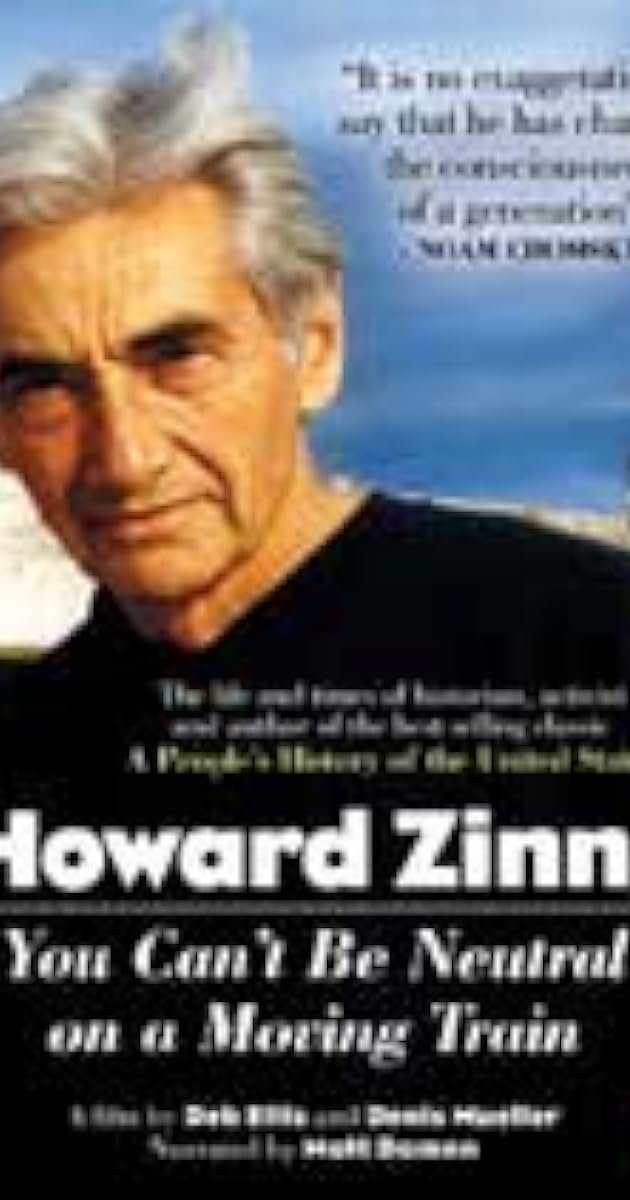 Howard Zinn: You Can't Be Neutral on a Moving Train