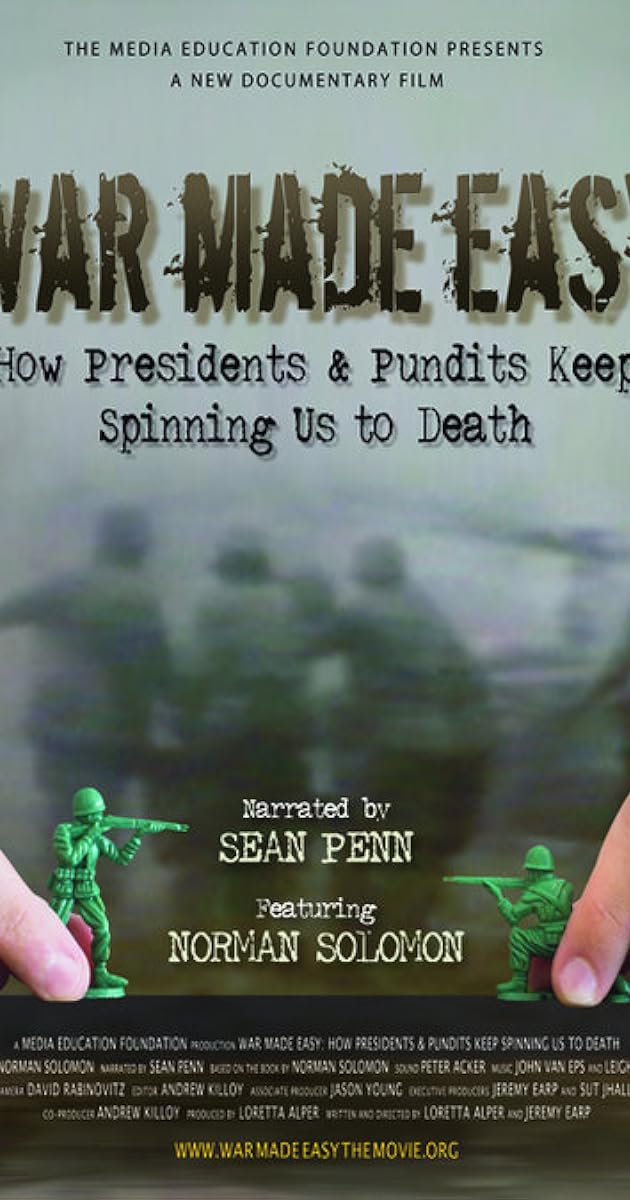 War Made Easy: How Presidents & Pundits Keep Spinning Us to Death