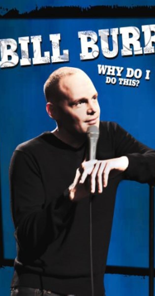 Bill Burr: Why Do I Do This?