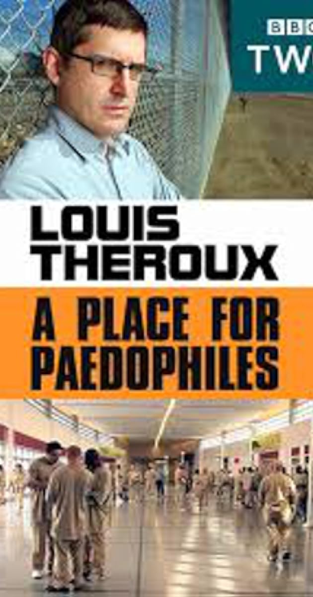 Louis Theroux: A Place for Paedophiles