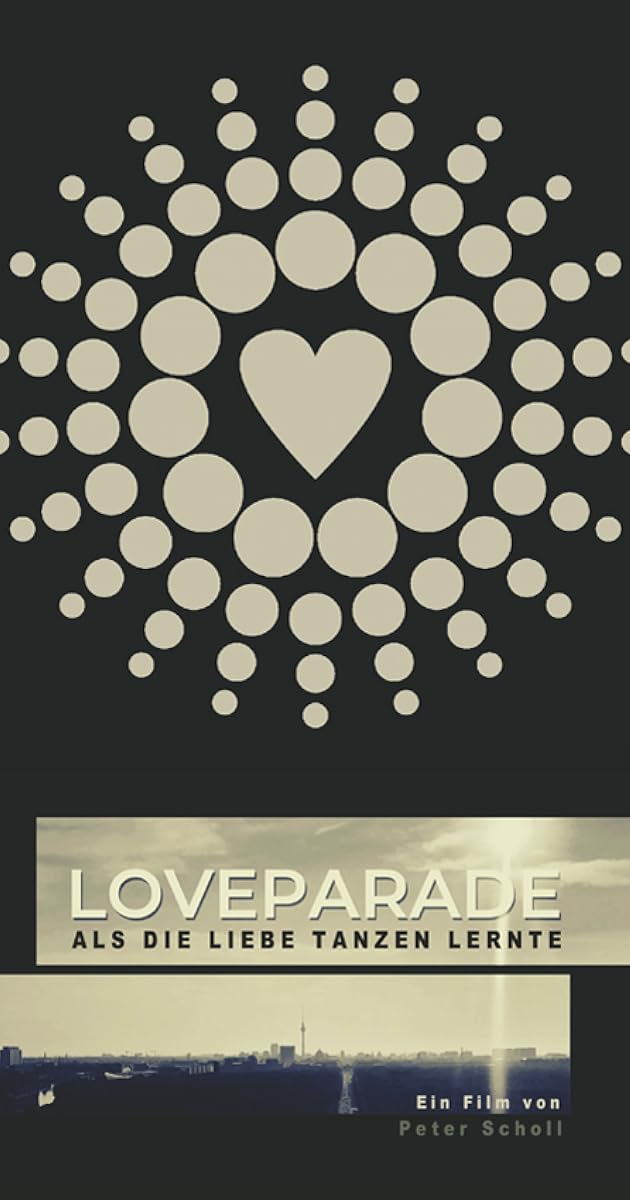 Loveparade - Als die Liebe tanzen lernte