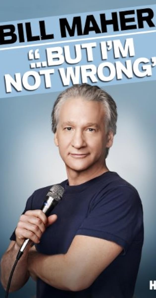 Bill Maher: But I'm Not Wrong