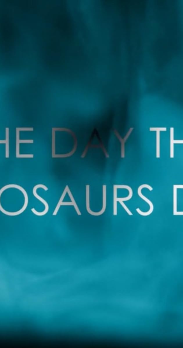 The Day the Dinosaurs Died