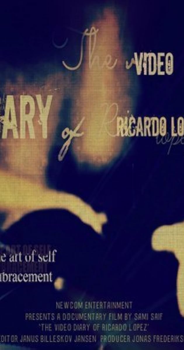 The Video Diary of Ricardo Lopez