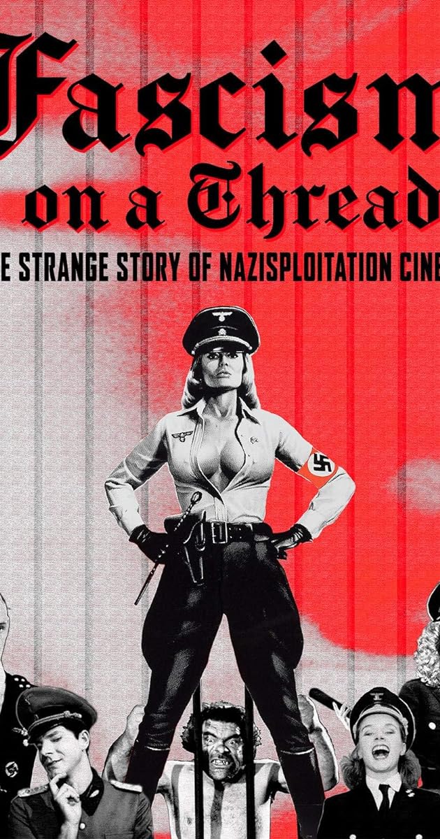 Fascism on a Thread: The Strange Story of Nazisploitation Cinema