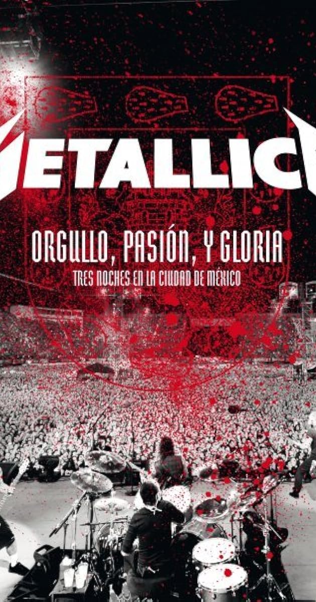 Metallica: Orgullo, Pasion y Gloria - Tres Noches en la Ciudad de Mexico