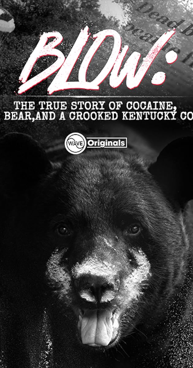 Blow: The True Story of Cocaine, a Bear, and a Crooked Kentucky Cop