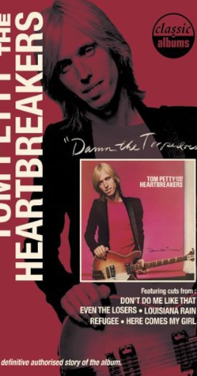 Classic Albums: Tom Petty & The Heartbreakers - Damn the Torpedoes