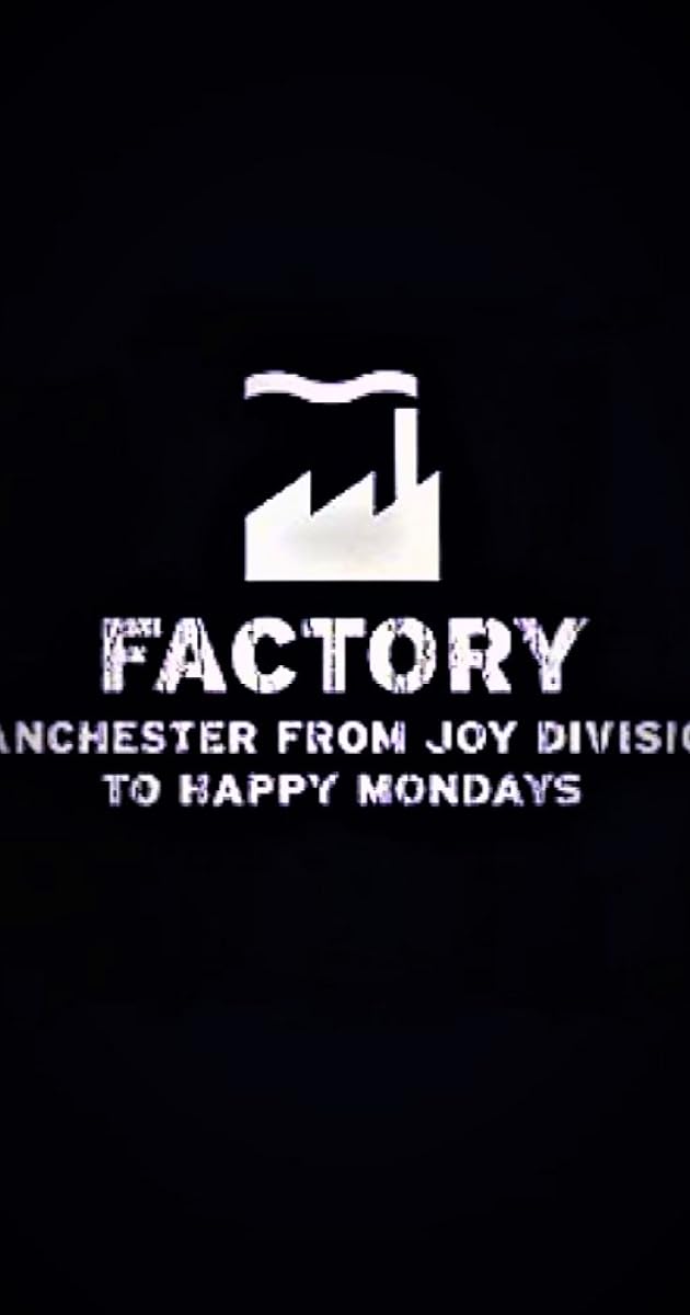 Factory: Manchester from Joy Division to Happy Mondays